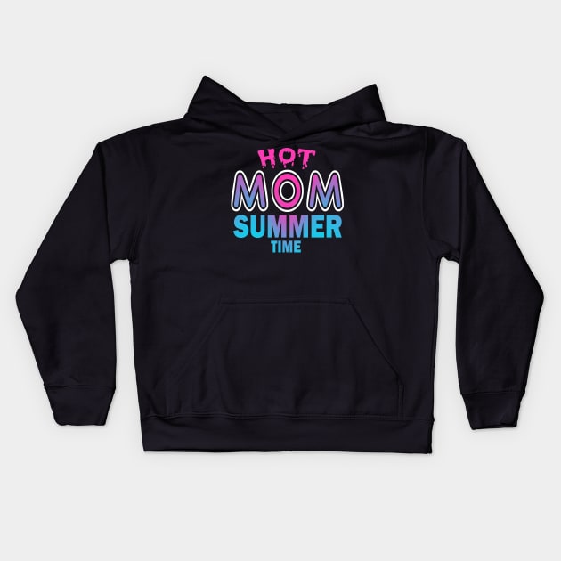 Hot Mom Summer Time Funny Summer Vacation Shirts For Mom Kids Hoodie by YasOOsaY